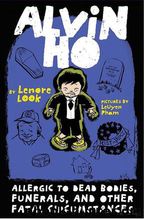 Alvin Ho 4: Allergic to Dead Bodies, Funerals, and Other Fatal Circumstances by Lenore Look