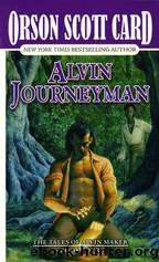 Alvin Journeyman: The Tales of Alvin Maker, Volume IV by Card Orson Scott
