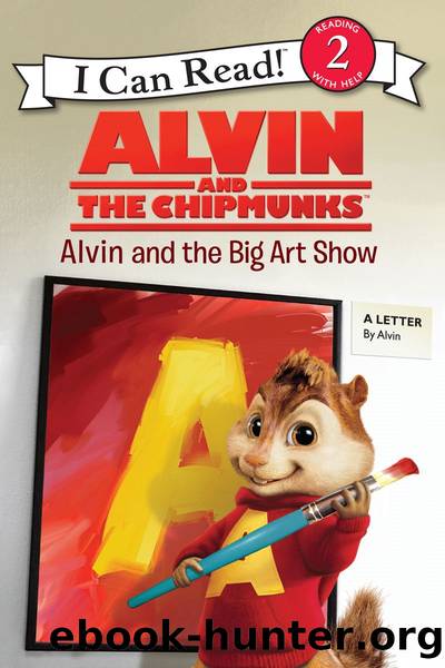Alvin and the Chipmunks: Alvin and the Big Art Show by Jodi Huelin