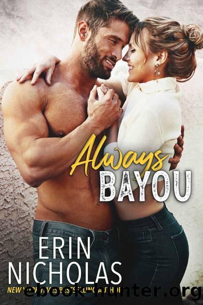 Always Bayou: a grumpy sunshine, childhood friend to lovers romance by Erin Nicholas