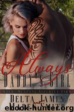 Always Daddy's Girl (Wild Mustang Security Firm Book 4) by Delta James & Maren Smith