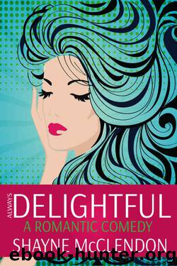 Always Delightful: A Romantic Comedy (Always Series Book 1) by Shayne McClendon