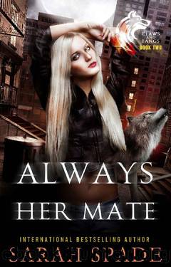 Always Her Mate: a Rejected Mates Shifter Romance (Claws and Fangs Book 2) by Sarah Spade