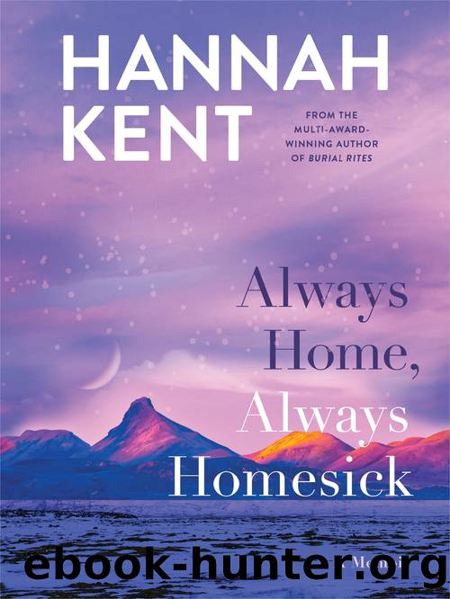 Always Home, Always Homesick by Hannah Kent