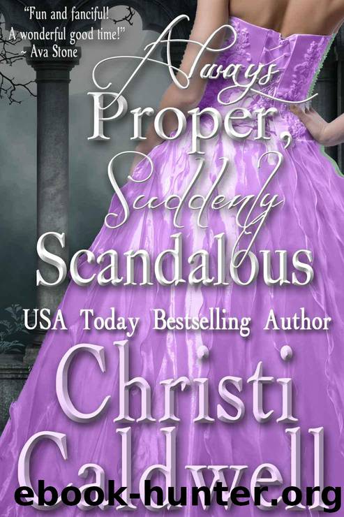 Always Proper, Suddenly Scandalous (Scandalous Seasons Book 3) by Christi Caldwell
