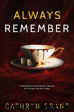 Always Remember: A gripping psychological thriller with a nail-biting climax by Cathryn Grant