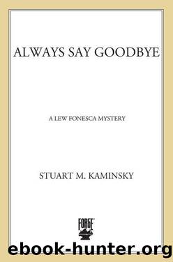 Always Say Goodbye: A Lew Fonesca Mystery by Stuart M. Kaminsky