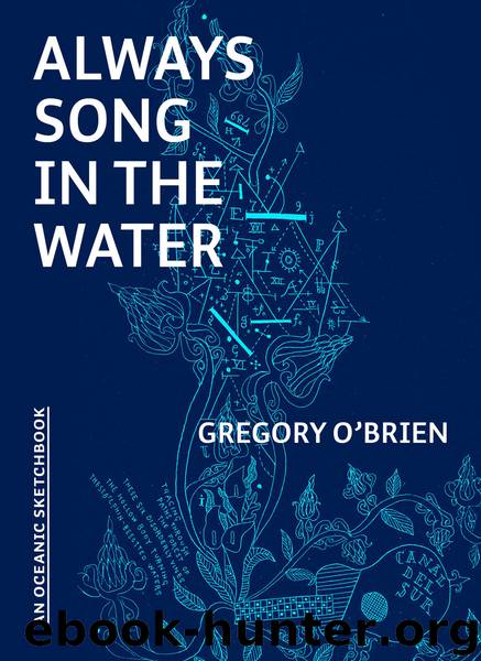 Always Song in the Water by Gregory O'Brien