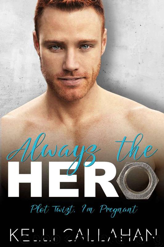 Always The Hero (Plot Twist, I'm Pregnant Book 2) by Callahan Kelli