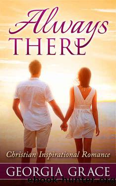 Always There: Christian Inspirational Romance by Georgia Grace