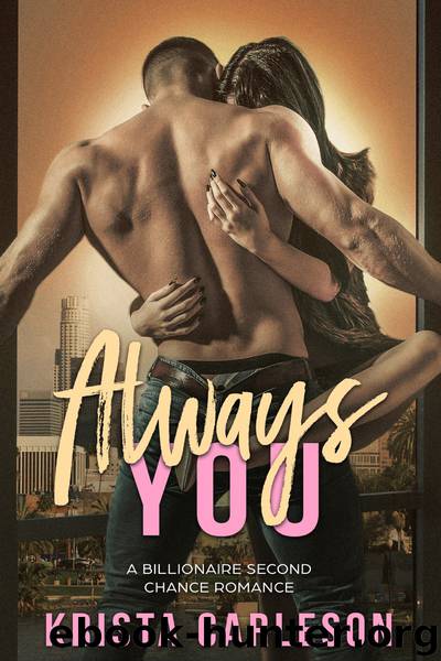 Always You: A Billionaire Second Chance Romance by Krista Carleson