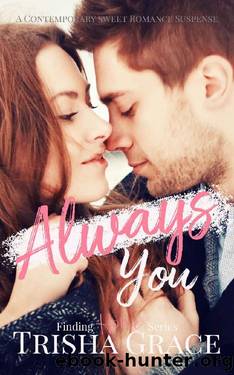 Always You: A Contemporary Sweet Romance Mystery (Finding Home Book 2) by Trisha Grace