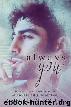 Always You: Book 6 of the Fated Hearts Series by Aimee Nicole Walker