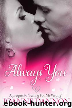 Always You: Prequel to Falling for Mr Wrong by Joanne Dannon