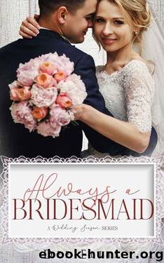 Always a Bridesmaid (A Wedding Season Series) by Dee Ellis & Flirt Club