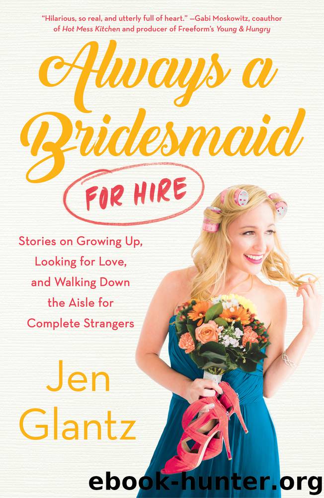 Always a Bridesmaid (for Hire) by Jen Glantz