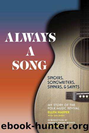 Always a Song: Singers, Songwriters, Sinners, and Saints â My Story of the Folk Music Revival by Ellen Harper & Sam Barry