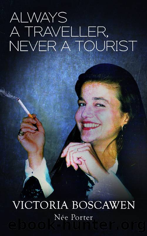 Always a Traveller, Never a Tourist by Boscawen née Porter Victoria;