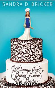 Always the Baker, Never the Bride by Sandra D. Bricker