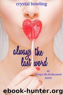 Always the Last Word (Always the Bridesmaid Book 4) by Crystal Bowling