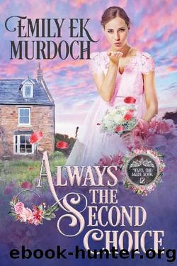 Always the Second Choice (Never the Bride Book 12) by Emily E K Murdoch