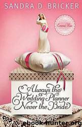 Always the Wedding Planner, Never the Bride by unknow
