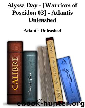 Alyssa Day - [Warriors of Poseidon 03] - Atlantis Unleashed by Atlantis Unleashed