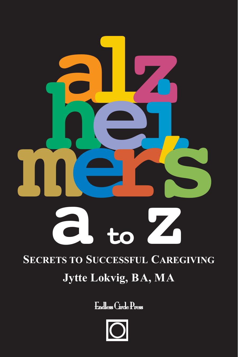 Alzheimer's A to Z: Secrets to Successful Caregiving by Unknow