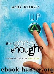 Am I Good Enough?: Preparing for Life's Final Exam by Andy Stanley