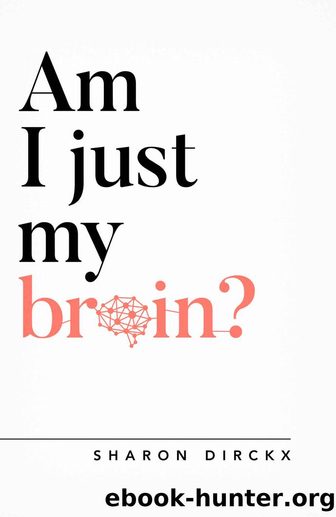 Am I Just My Brain? by Sharon Dirckx