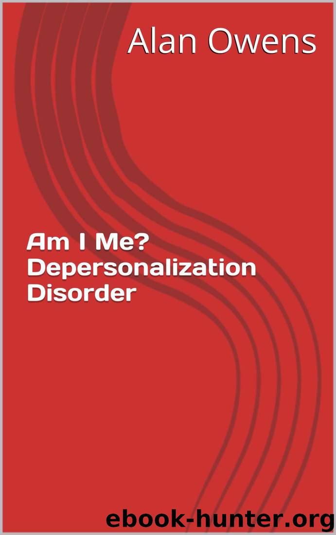 Am I Me? Depersonalization Disorder by Alan Owens