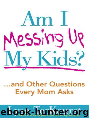 Am I Messing Up My Kids? by Lysa TerKeurst