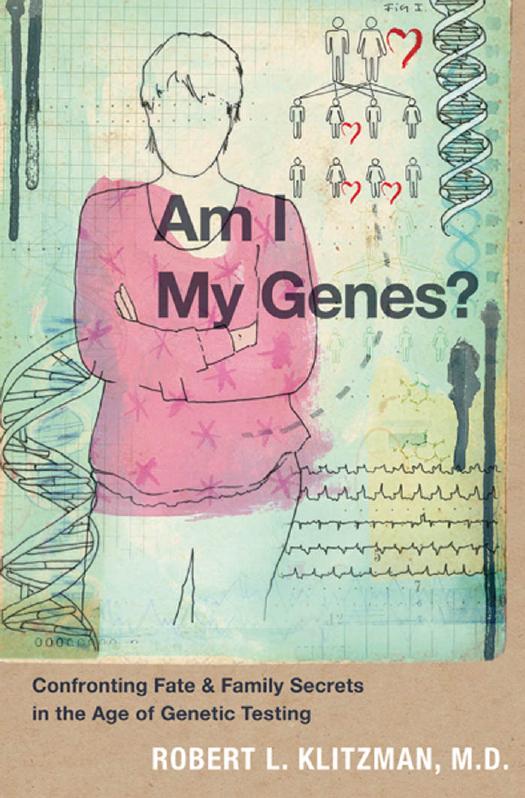 Am I My Genes?: Confronting Fate and Family Secrets in the Age of Genetic Testing by Robert Klitzman