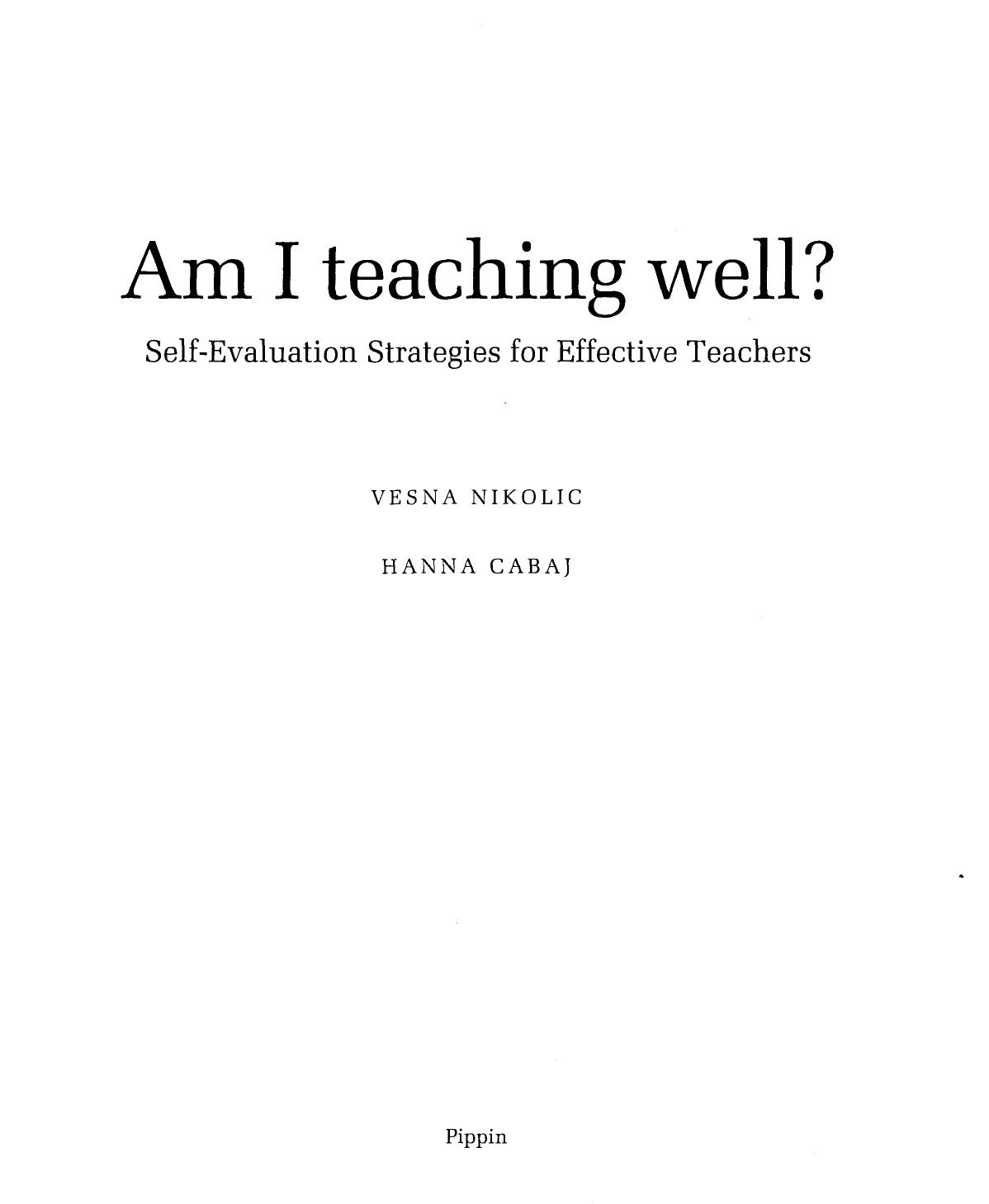 Am I Teaching Well? Self-Evaluation Strategies for Effective Teachers by Vesna Nikolic Hanna Cabaj