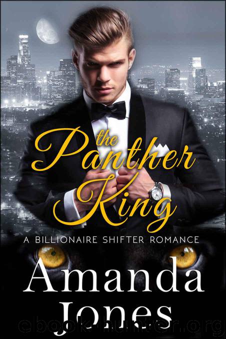 Amanda Jones - [Billionaire Panther Shifters 01] - The Panther King by Amanda Jones