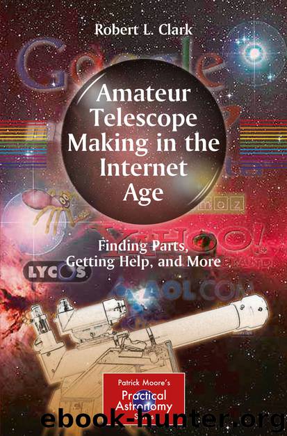 Amateur Telescope Making in the Internet Age by Robert L. Clark