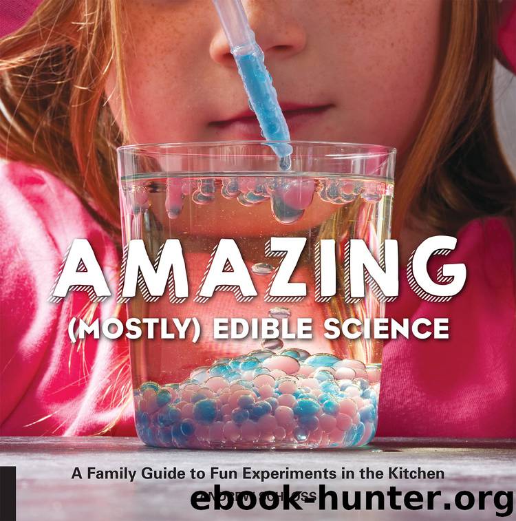 Amazing (Mostly) Edible Science by Andrew Schloss