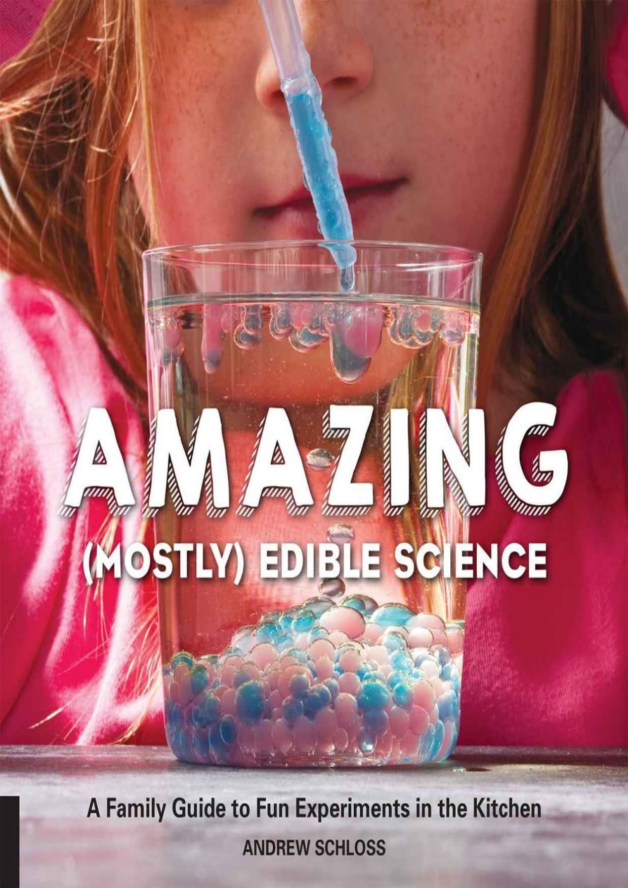 Amazing (Mostly) Edible Science: A Family Guide to Fun Experiments in the Kitchen by Unknow
