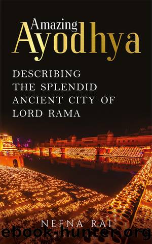 Amazing Ayodhya: The Splendid Ancient City of Lord Rama by Neena Rai