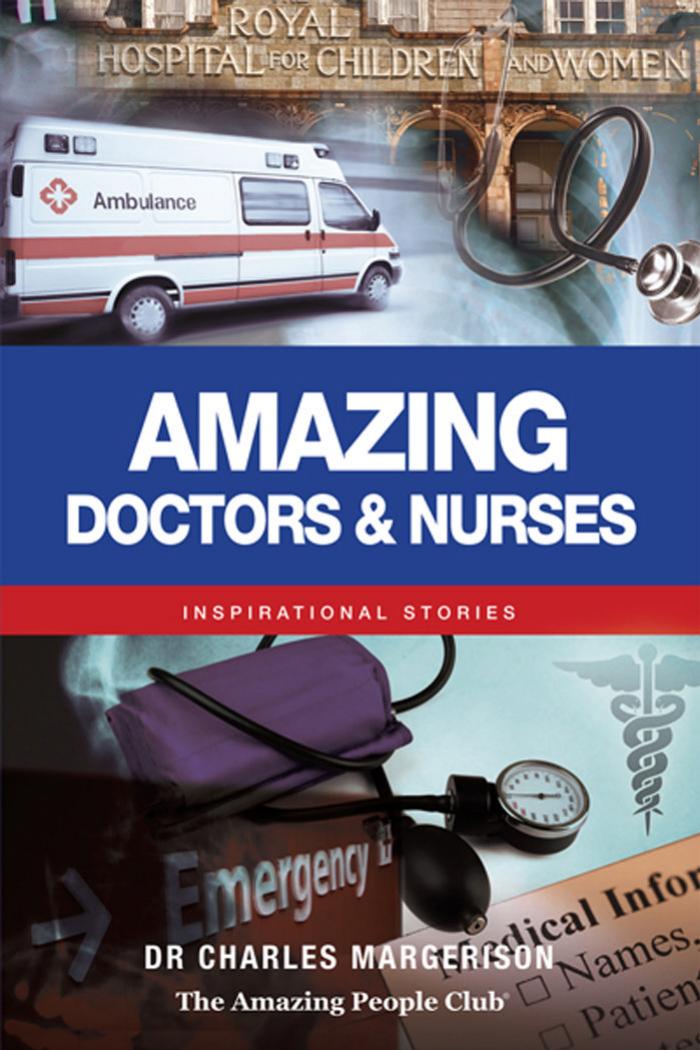Amazing Doctors and Nurses by Margerison Charles J