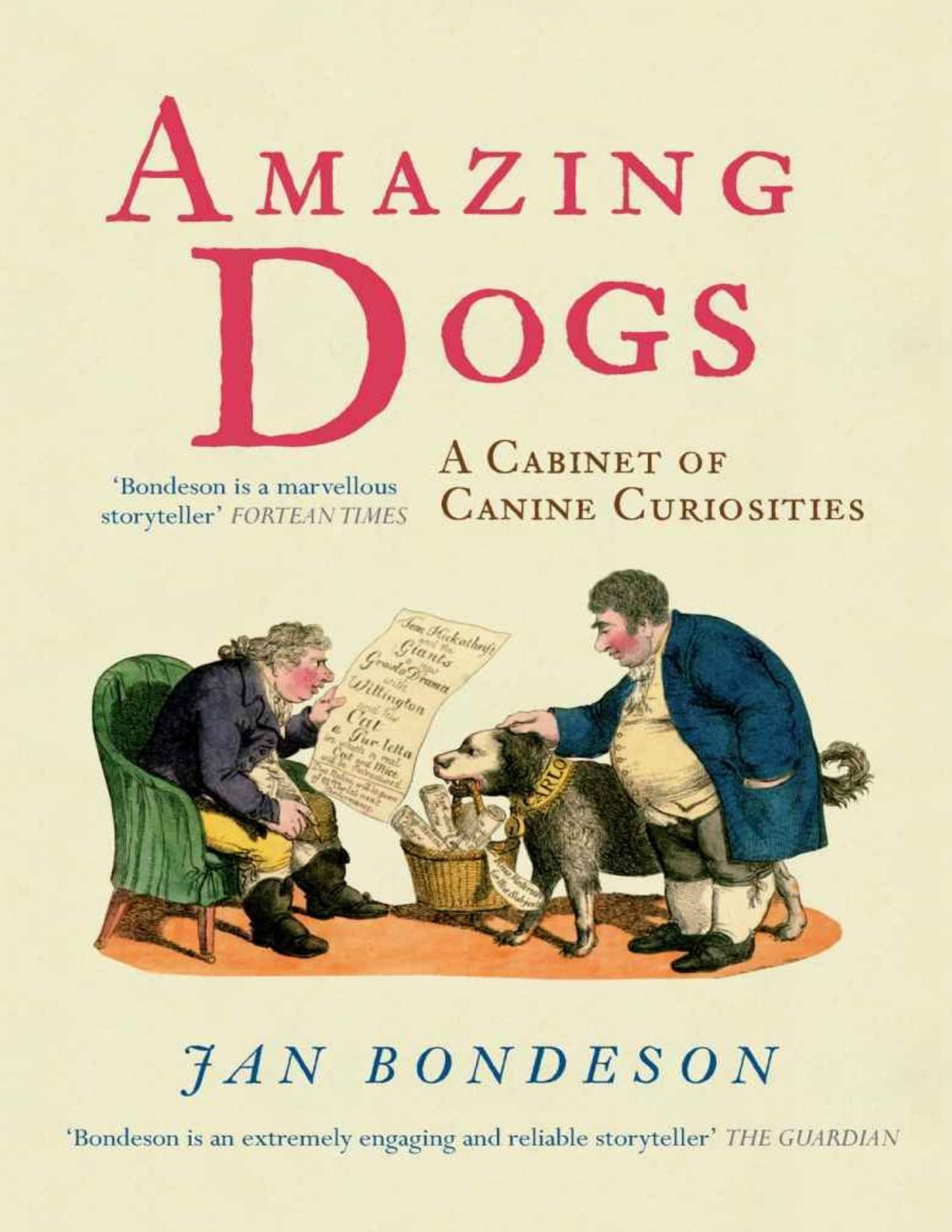 Amazing Dogs: A Cabinet of Canine Curiosities by Jan Bondeson