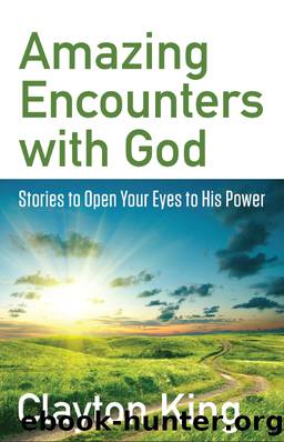 Amazing Encounters with God by Clayton King