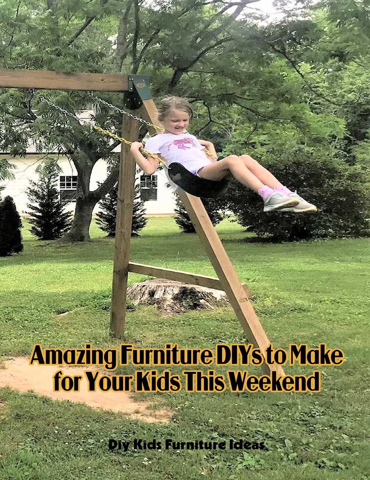 Amazing Furniture DIYs to Make for Your Kids This Weekend: Diy Kids Furniture Ideas: Teaching Kids Making Furniture by EMILY BROWN