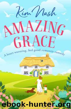 Amazing Grace: A heart warming, feel good romantic comedy by Kim Nash