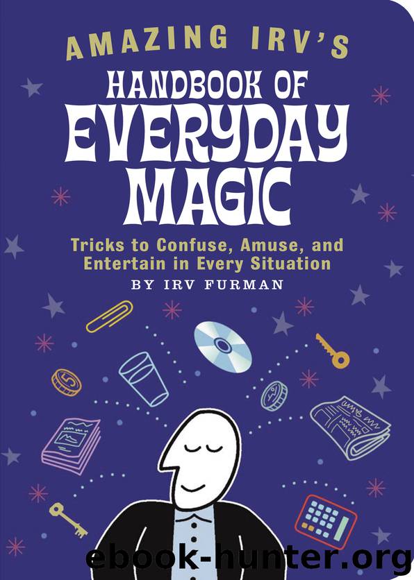 Amazing Irv's Handbook of Everyday Magic by Irv Furman