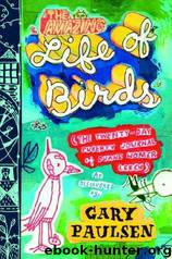 Amazing Life of Birds by Gary Paulsen