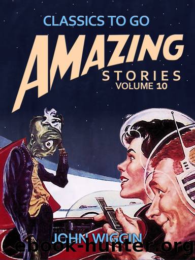 Amazing Stories Volume 10 by John Wiggin