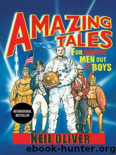 Amazing Tales for Making Men Out of Boys by Oliver Neil