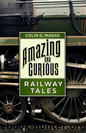 Amazing and Curious Railway Tales by Colin G. Maggs