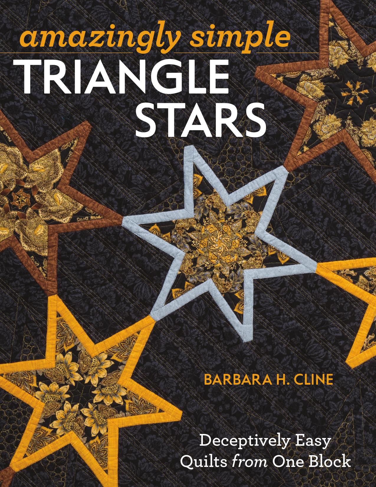 Amazingly Simple Triangle Stars: Deceptively Easy Quilts from One Block by Unknow